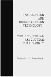 ICT: The Industrial Revolution That Wasn't