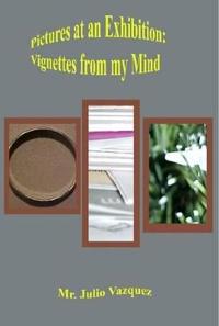 Pictures at an Exhibition: Vignettes From My Mind