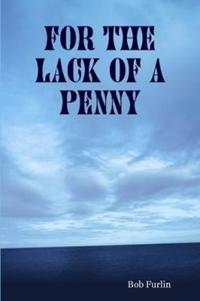 For the Lack of a Penny