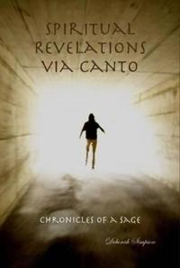 Chronicles of a Sage: Spiritual Revelations Via Canto