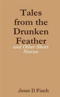 Tales from the Drunken Feather and Other Short Stories