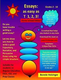Essays as Easy as T 1, 2, 3! Home School Edition