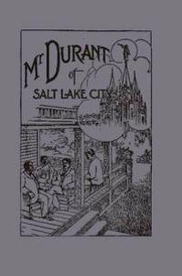 Bokomslag för "Mr. Durant of Salt Lake City : "That Mormon""