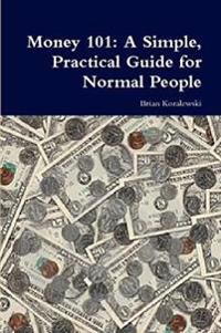 Money 101: A Simple, Practical Guide for Normal People
