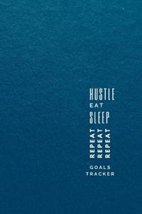 Hustle, Eat, Sleep, Repeat