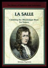 La Salle: Claiming the Mississippi River for France