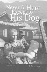 Bokomslag för "Never A Hero Except to His Dog"