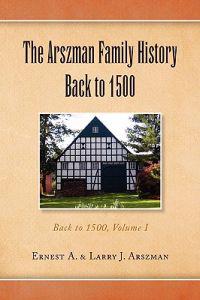 Bokomslag för "The Arszman Family History Back to 1500 Vol.1"