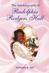 The Autobiography of Rudolphia Rodgers Hall