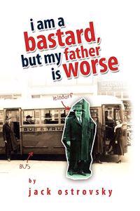 Bokomslag för "I Am a Bastard, But My Father Is Worse"