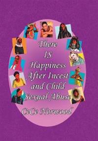 There Is Happiness After Incest and Child Sexual Abuse
