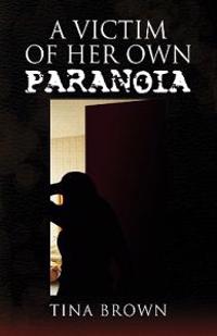 Bokomslag för "A Victim of Her Own Paranoia"