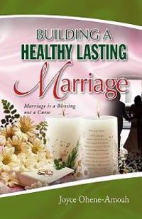 Building a Healthy Lasting Marriage