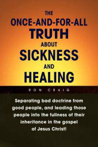 Bokomslag för "The Once-And-For-All Truth About Sickness and Healing"