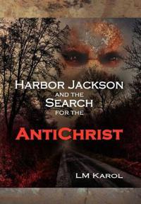 Harbor Jackson and the Search for the Antichrist