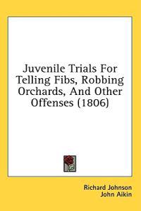 Juvenile Trials For Telling Fibs, Robbing Orchards, And Other Offenses (1806)
