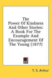 The Power Of Kindness And Other Stories