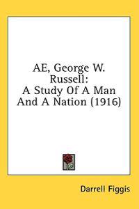 AE, George W. Russell: A Study of a Man and a Nation