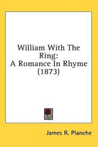 William With The Ring: A Romance In Rhyme (1873)