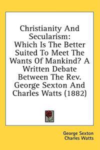 Sexton, G: Christianity And Secularism