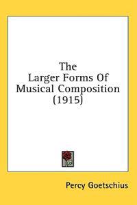 The Larger Forms of Musical Composition