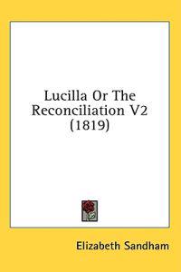 Lucilla Or The Reconciliation V2 (1819)