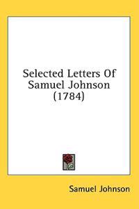 Selected Letters Of Samuel Johnson (1784)