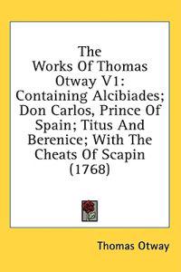 The Works Of Thomas Otway V1