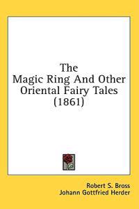 The Magic Ring And Other Oriental Fairy Tales (1861)