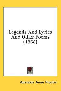 Legends And Lyrics And Other Poems (1858)