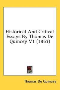 Historical And Critical Essays By Thomas De Quincey V1 (1853)