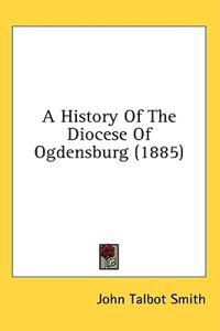 A History Of The Diocese Of Ogdensburg (1885)