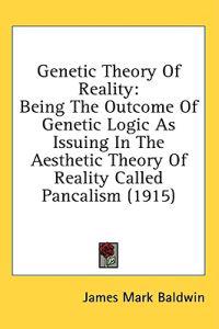 Genetic Theory of Reality