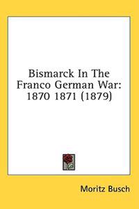 Bismarck In The Franco German War