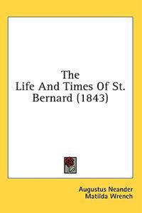 The Life And Times Of St. Bernard (1843)