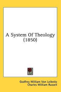 A System Of Theology (1850)