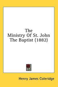 The Ministry Of St. John The Baptist (1882)