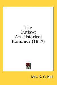 The Outlaw: An Historical Romance (1847)
