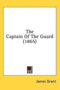 The Captain Of The Guard (1865)