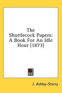 The Shuttlecock Papers: A Book For An Idle Hour (1873)