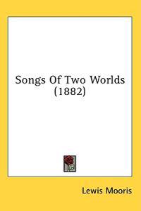 Songs Of Two Worlds (1882)