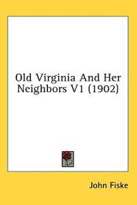 Old Virginia and Her Neighbors