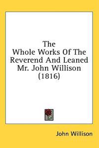 The Whole Works Of The Reverend And Leaned Mr. John Willison (1816)