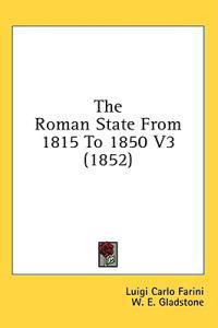 The Roman State From 1815 To 1850 V3 (1852)