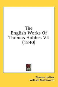 The English Works Of Thomas Hobbes V4 (1840)
