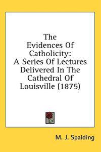 The Evidences Of Catholicity