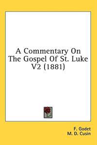 A Commentary On The Gospel Of St. Luke V2 (1881)