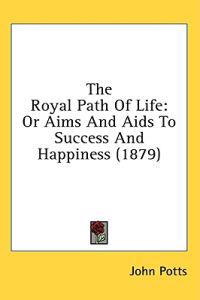 The Royal Path Of Life