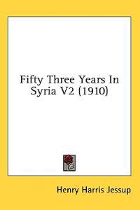 Fifty Three Years in Syria