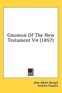 Gnomon Of The New Testament V4 (1857)
